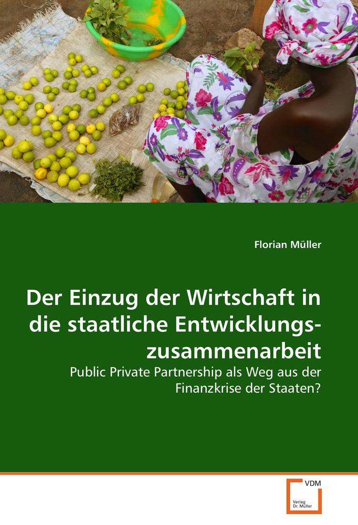 Der Einzug der Wirtschaft in die staatliche Ent­wicklungs­­zusammenarbeit - Florian Müller