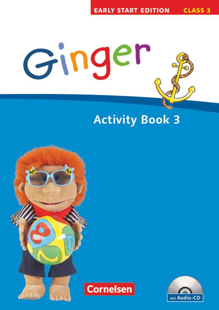 Ginger - Early Start Edition 3. 3. Schuljahr. Activity Book mit Lieder-/Text-CD