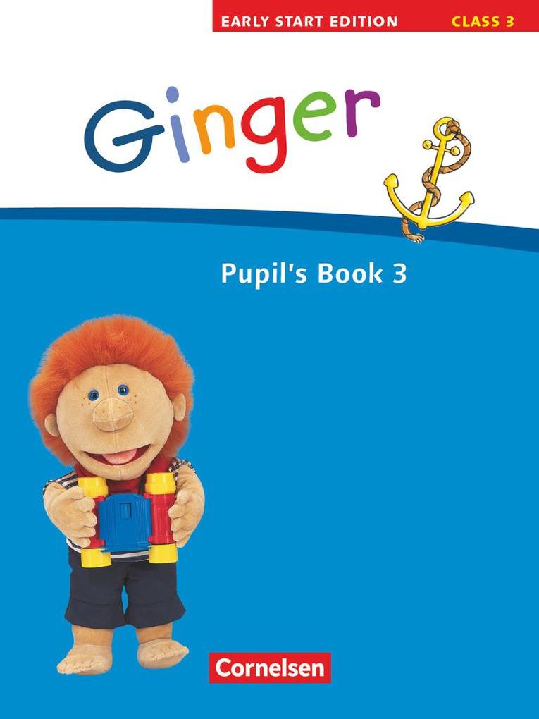 Ginger - Early Start Edition 3: 3. Schuljahr. Pupil‘s Book