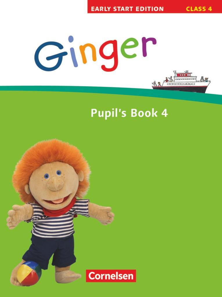 Ginger - Early Start Edition 4/ 4. Schuljahr. Pupil‘s Book
