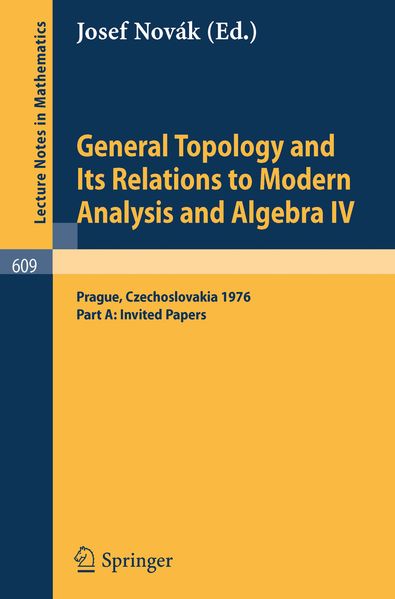 General Topology and Its Relations to Modern Analysis and Algebra IV