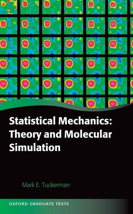 Statistical Mechanics: Theory and Molecular Simulation - Mark Tuckerman