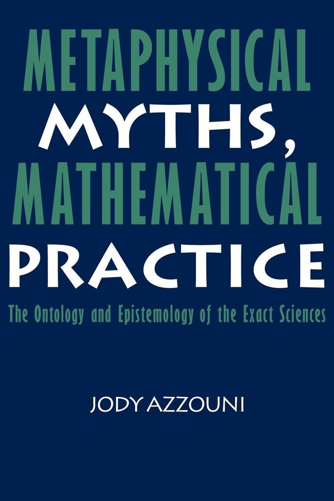 Metaphysical Myths Mathematical Practice