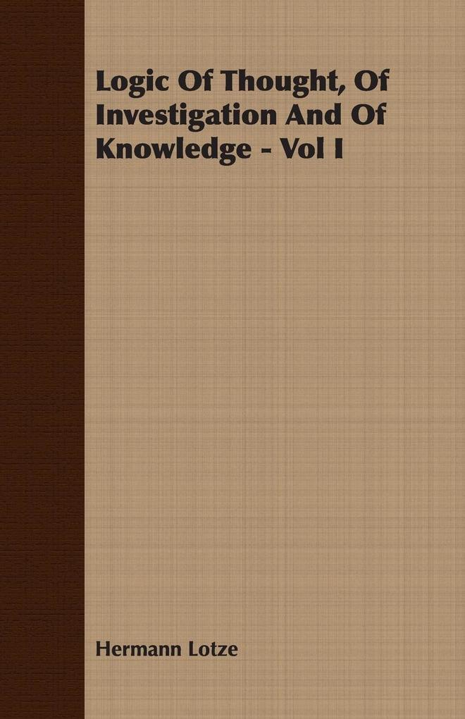 Logic Of Thought Of Investigation And Of Knowledge - Vol I