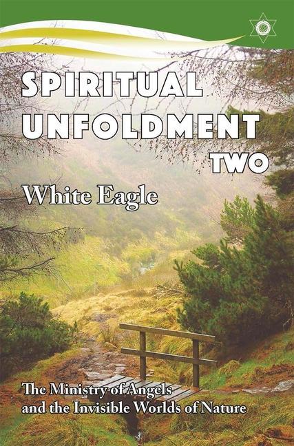 Spiritual Unfoldment 2: The Ministry of Angels and the Invisible Worlds of Nature