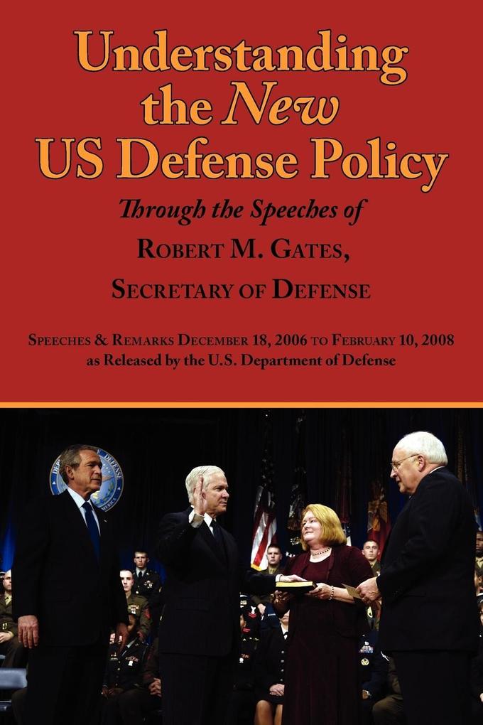Understanding the New Us Defense Policy Through the Speeches of Robert M. Gates Secretary of Defense