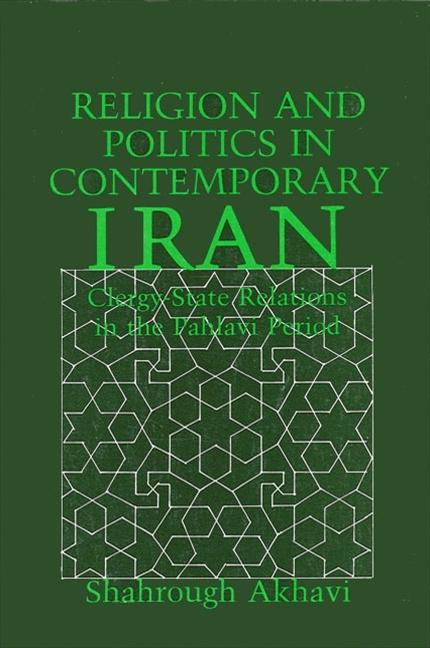 Religion and Politics in Contemporary Iran - Shahrough Akhavi