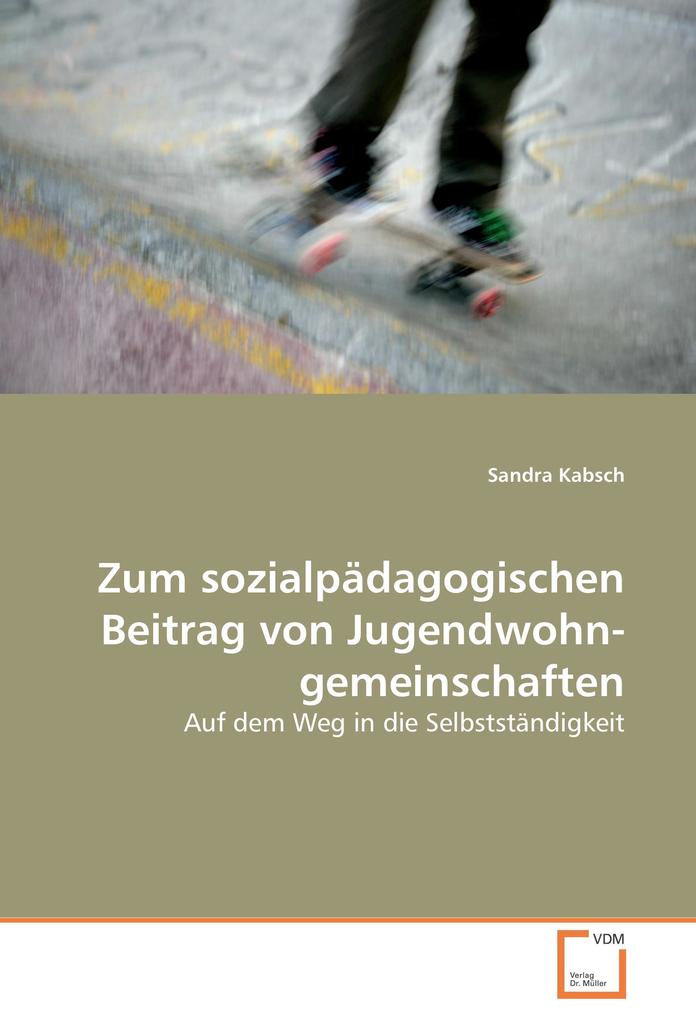 Zum sozialpädagogischen Beitrag von Jugend­wohn­gemeinschaften - Sandra Kabsch
