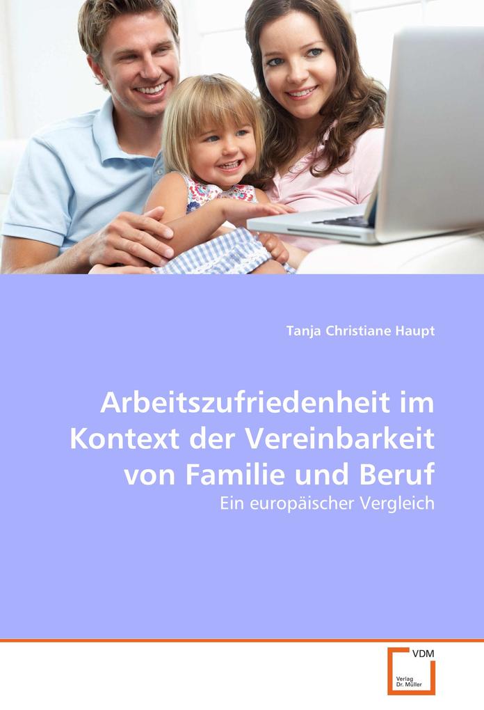 Arbeitszufriedenheit im Kontext der Vereinbarkeit von Familie und Beruf - Tanja Christiane Haupt/ Tanja C. Gloger