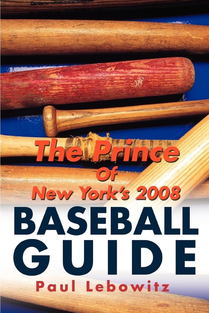 The Prince of New York's 2008 Baseball Guide - Paul Lebowitz
