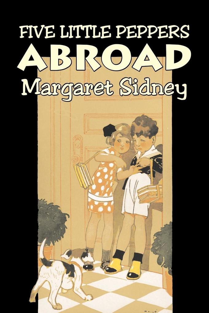 Five Little Peppers Abroad by Margaret Sidney Fiction Family Action & Adventure