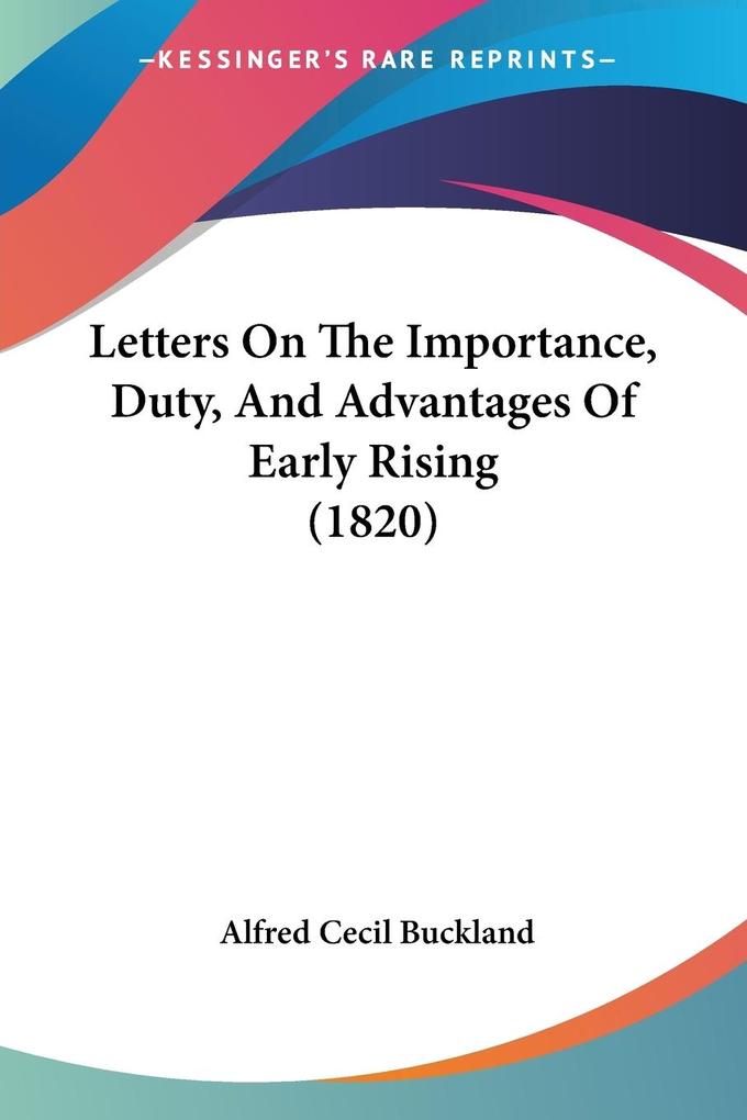 Letters On The Importance Duty And Advantages Of Early Rising (1820)