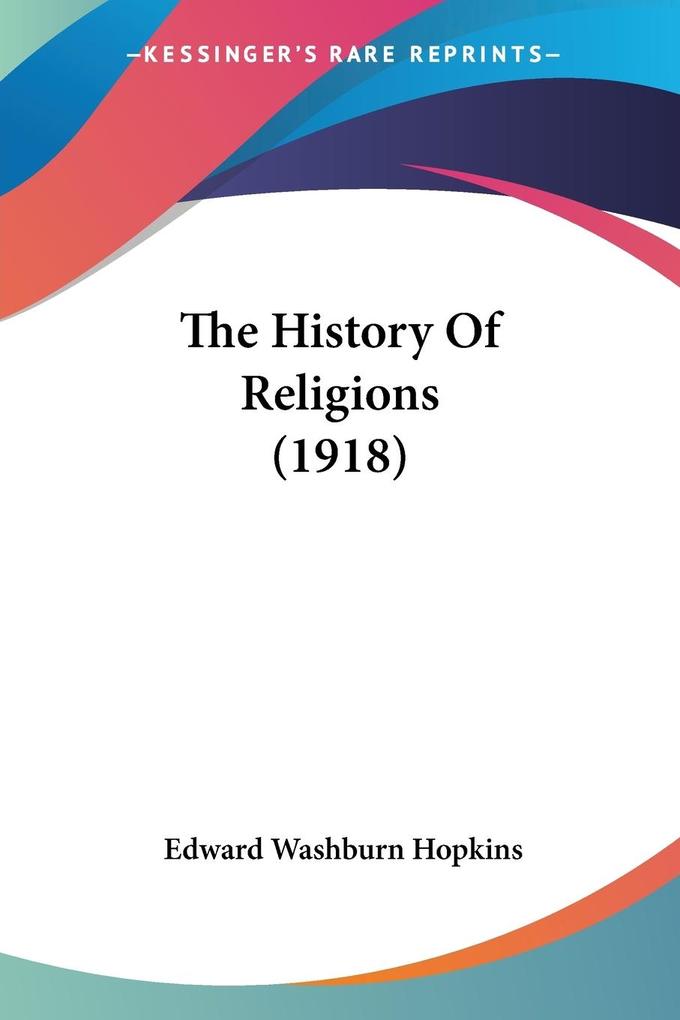 The History Of Religions (1918) - Edward Washburn Hopkins
