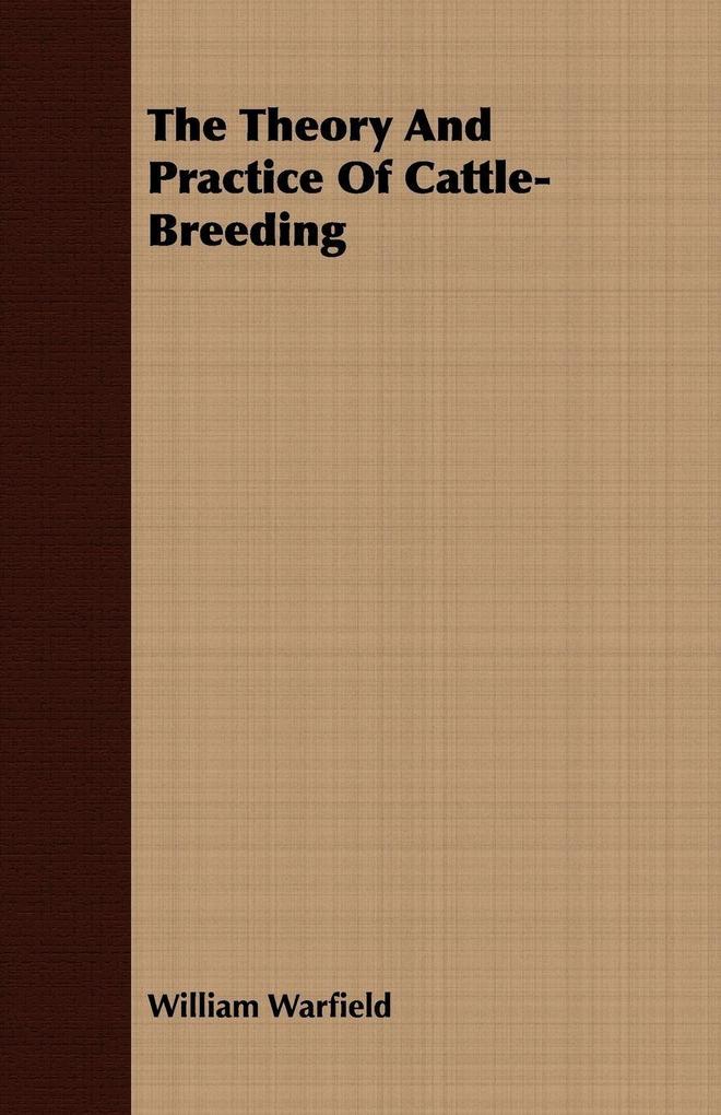 The Theory And Practice Of Cattle-Breeding