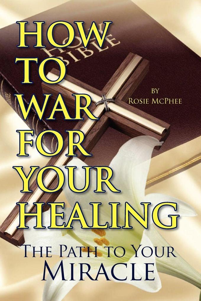 How to War for Your Healing