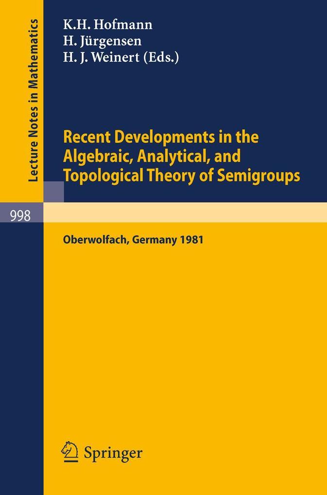Recent Developments in the Algebraic Analytical and Topological Theory of Semigroups