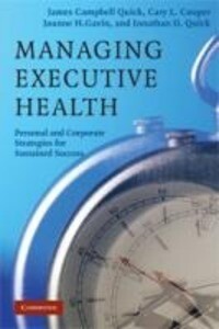Managing Executive Health: Building Strengths Managing Risks - James Campbell Quick/ Cary L. Cooper/ Joanne H. Gavin