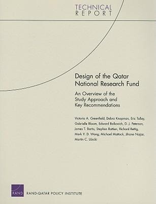 Design of the Qatar National Research Fund: An Overview of the Study Approach and Key Recommendations - Victoria A. Greenfield/ Debra Knopman/ Eric Talley