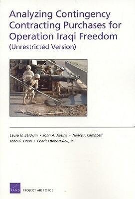 Analyzing Contingency Contracting Purchases for Operation Iraqi Freedom (Unrestricted Version) - Laura H. Baldwin/ John A. Ausink/ Nancy F. Campbell