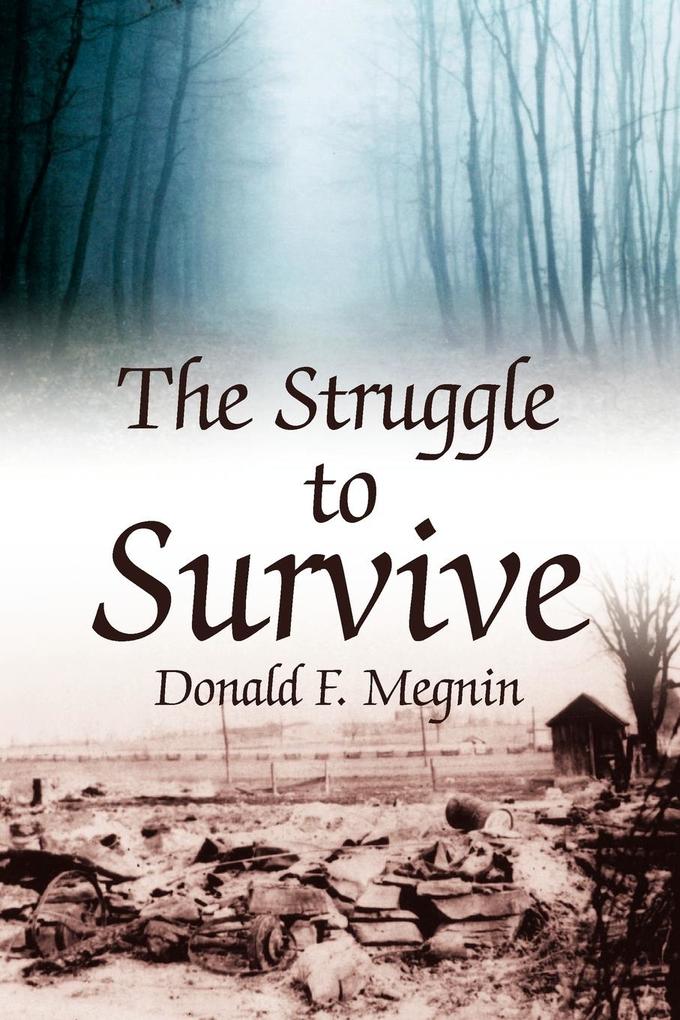 The Struggle to Survive - Donald F. Megnin