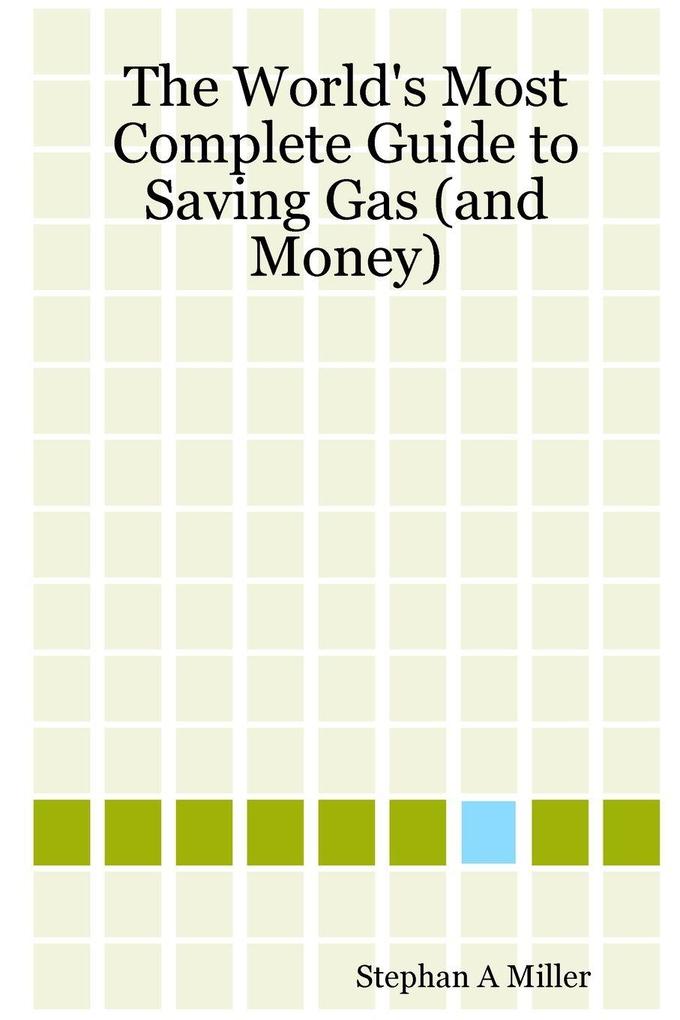 The World's Most Complete Guide to Saving Gas (and Money)