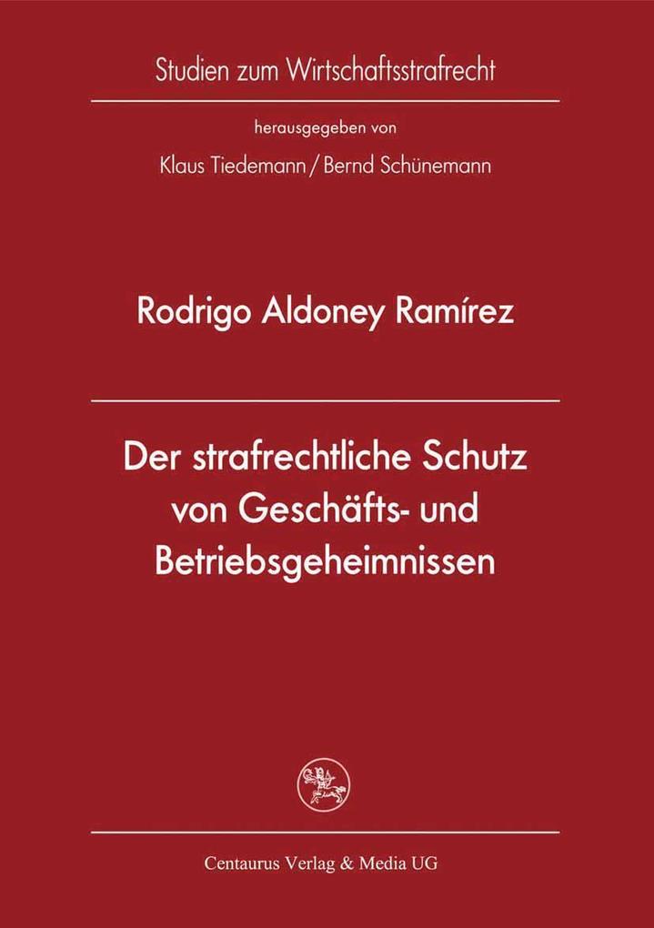 Der strafrechtliche Schutz von Geschäfts- und Betriebsgeheimnissen