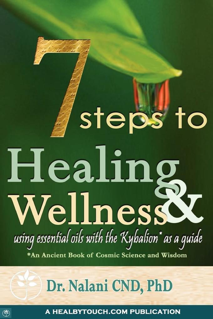 7 Steps to Healing and Wellness - Using Essential Oils With the Kybalion as a Guide
