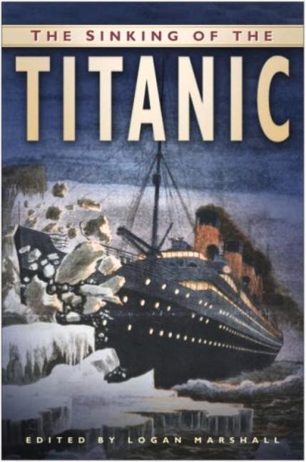 The Sinking of the Titanic - Logan Marshall