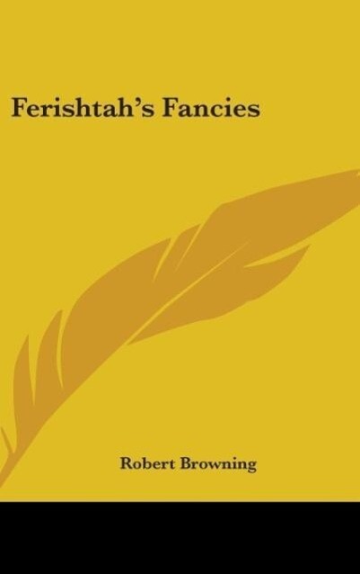 Ferishtah's Fancies - Robert Browning