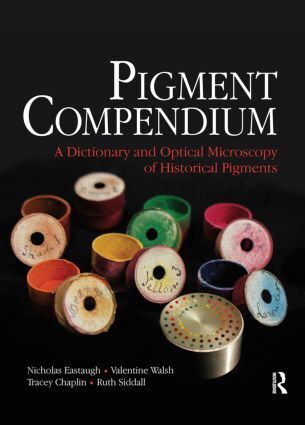 Pigment Compendium - Nicholas Eastaugh/ Valentine Walsh/ Tracey Chaplin/ Ruth Siddall