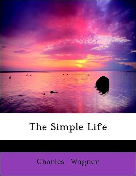 The Simple Life als Taschenbuch von Charles Wagner