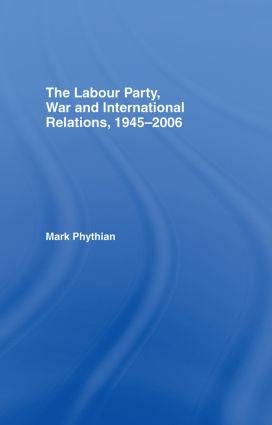 The Labour Party War and International Relations 1945-2006