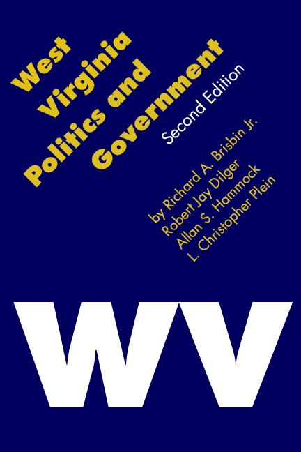 West Virginia Politics and Government - Richard A. Brisbin/ Robert Jay Dilger/ Allan S. Hammock