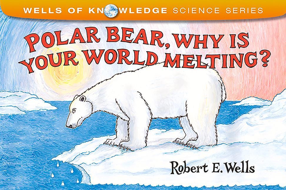 Polar Bear Why Is Your World Melting?