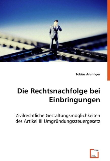 Die Rechtsnachfolge bei Einbringungen (f. Österreich) - Tobias Anslinger