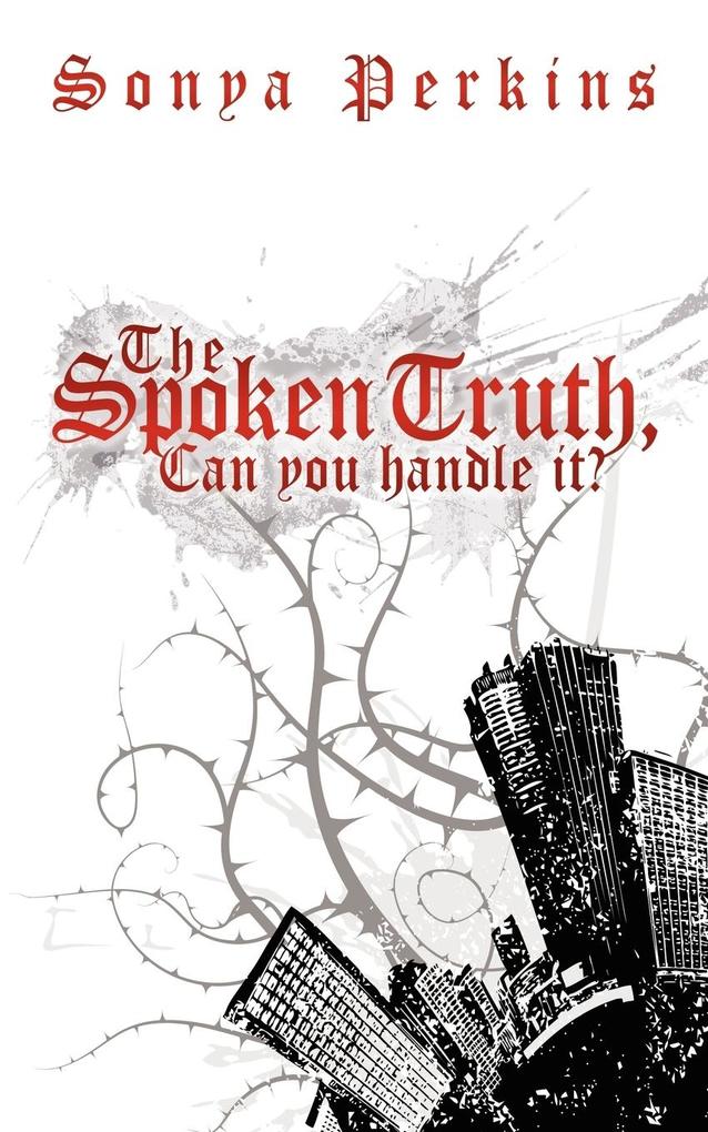 The Spoken Truth Can you handle it?