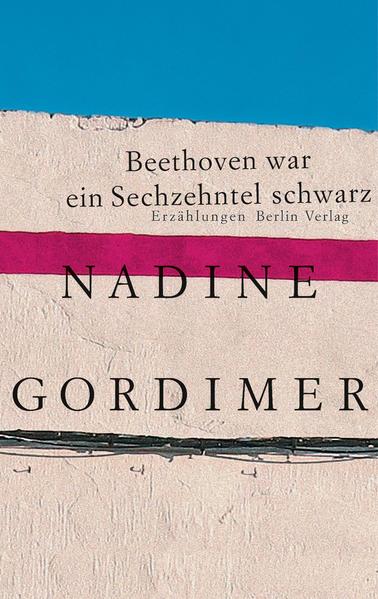 Beethoven war ein Sechzehntel schwarz - Nadine Gordimer