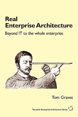 Real Enterprise Architecture - T. S. Graves/ Tom Graves