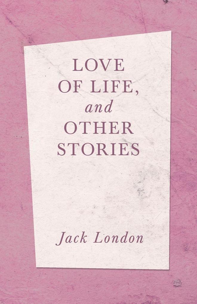 Love of Life and Other Stories