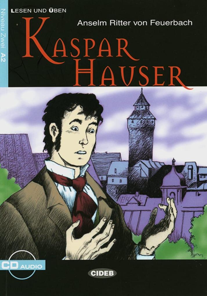 Kaspar Hauser - Anselm Ritter von Feuerbach/ Anselm Feuerbach