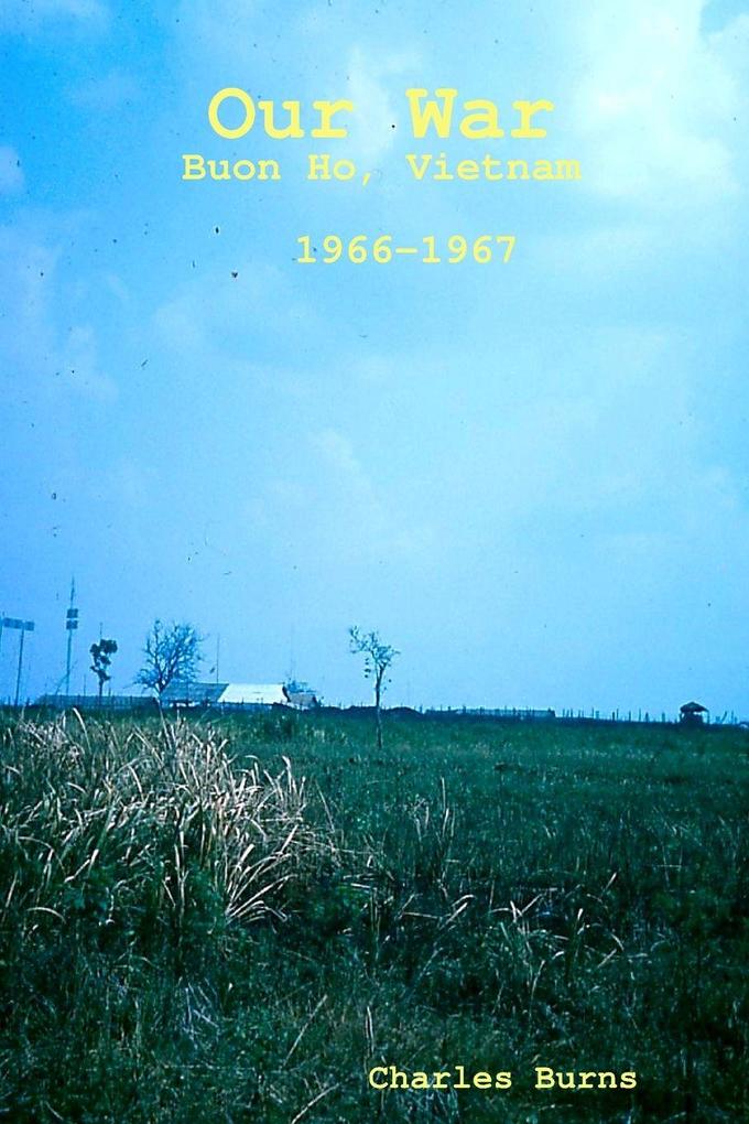 Our War Buon Ho Vietnam 1966-1967