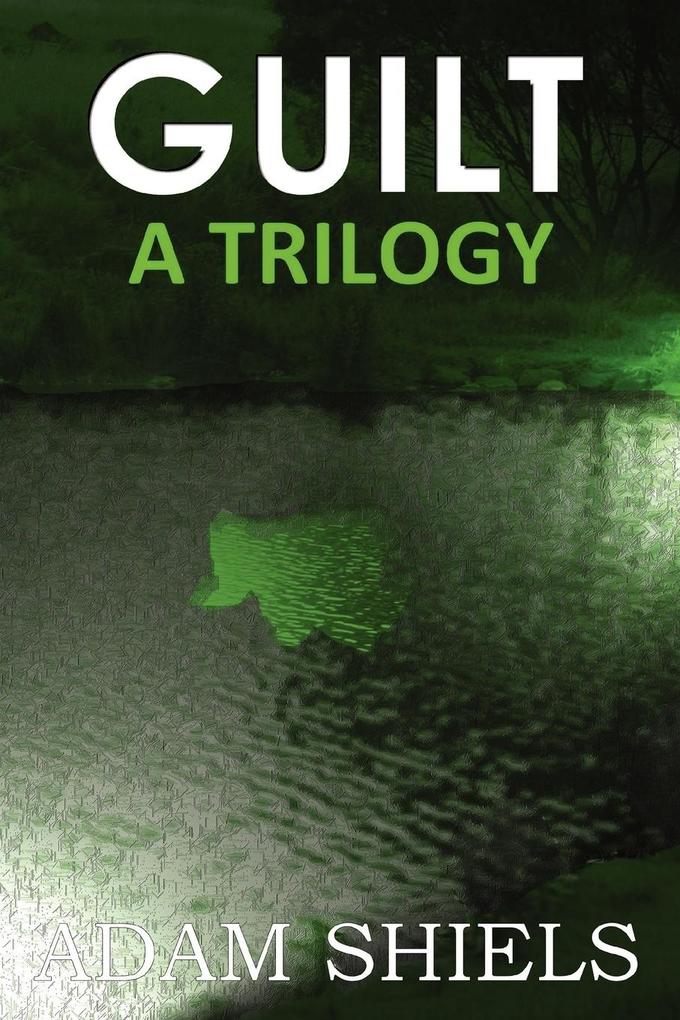 Guilt - A Trilogy