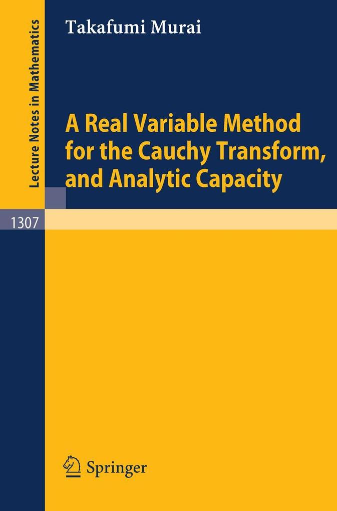 A Real Variable Method for the Cauchy Transform and Analytic Capacity