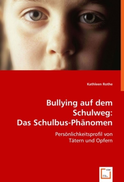 Bullying auf dem Schulweg: Das Schulbus-Phänomen. - Kathleen Rothe