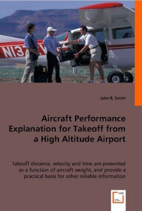 Aircraft Performance Explanation for Takeoff from a High Altitude Airport - John R. Smith