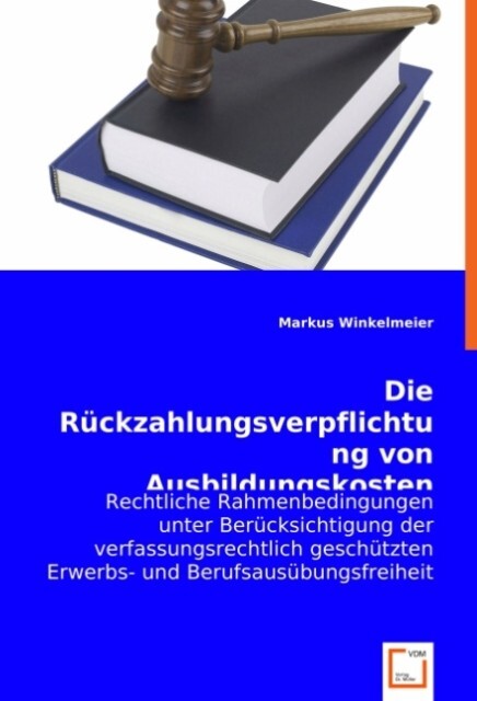 Die Rückzahlungsverpflichtung von Ausbildungskosten - Markus Winkelmeier