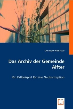 Das Archiv der Gemeinde Alfter - Christoph Waldecker