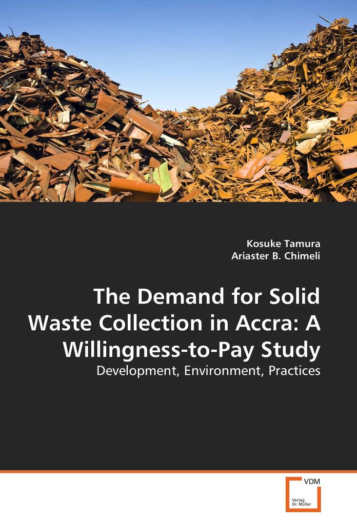 The Demand for Solid Waste Collection in Accra: A Willingness-to-Pay Study