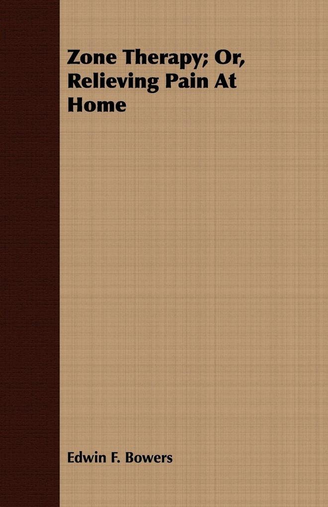 Zone Therapy; Or Relieving Pain At Home