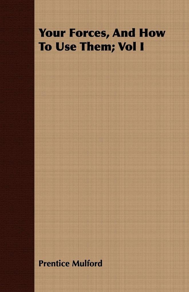 Your Forces And How To Use Them; Vol I